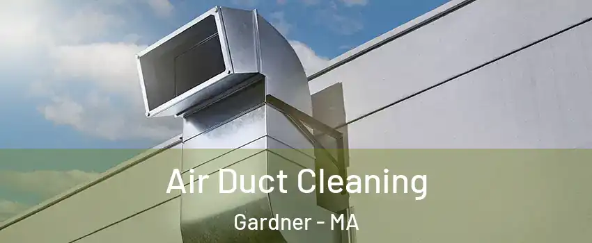  Air Duct Cleaning Gardner - MA