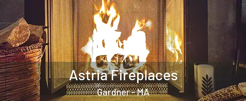 Astria Fireplaces Gardner - MA