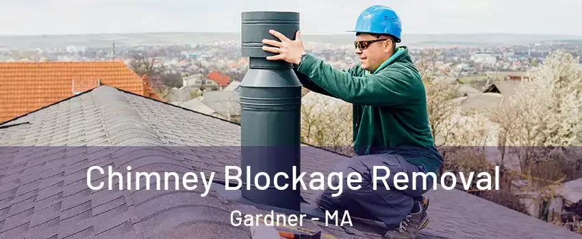  Chimney Blockage Removal Gardner - MA