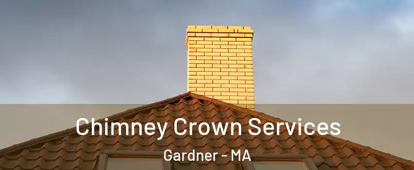  Chimney Crown Services Gardner - MA