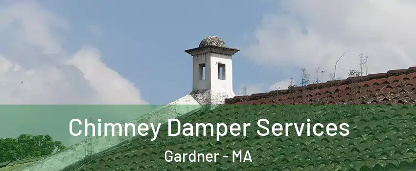  Chimney Damper Services Gardner - MA