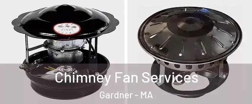  Chimney Fan Services Gardner - MA
