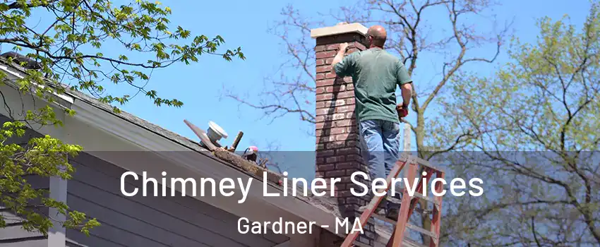  Chimney Liner Services Gardner - MA