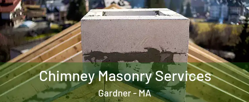  Chimney Masonry Services Gardner - MA