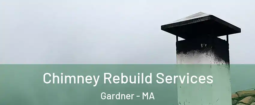  Chimney Rebuild Services Gardner - MA