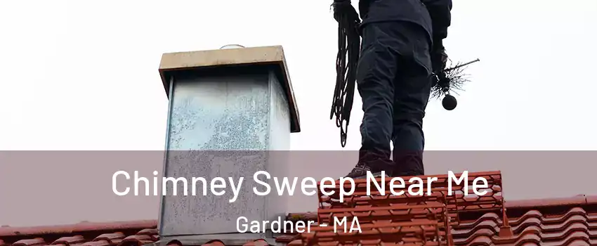  Chimney Sweep Near Me Gardner - MA