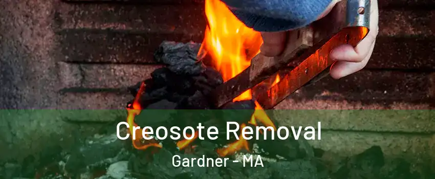  Creosote Removal Gardner - MA