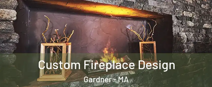  Custom Fireplace Design Gardner - MA