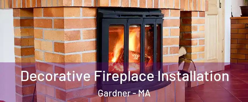  Decorative Fireplace Installation Gardner - MA