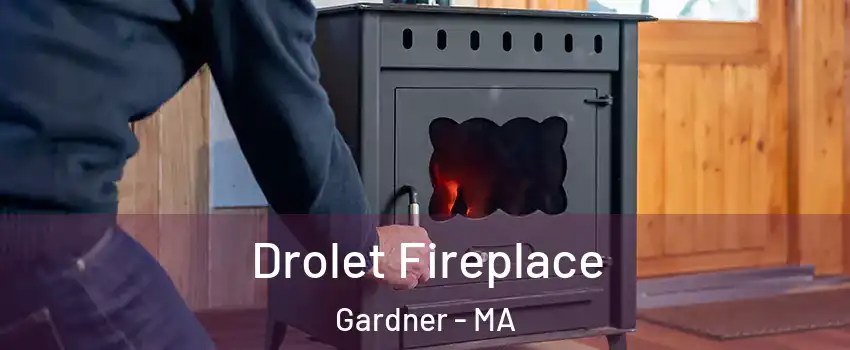  Drolet Fireplace Gardner - MA