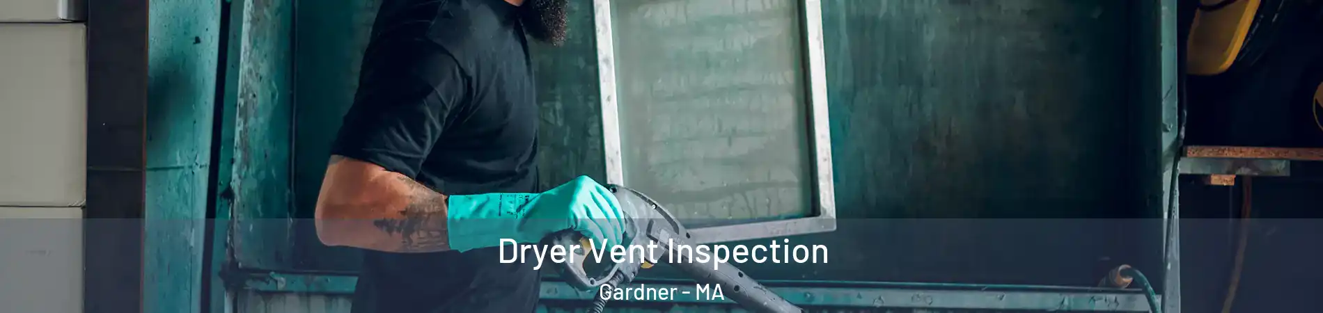  Dryer Vent Inspection Gardner - MA