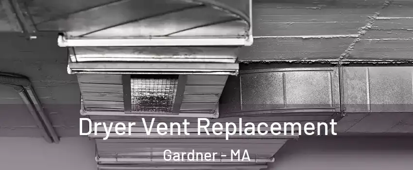  Dryer Vent Replacement Gardner - MA
