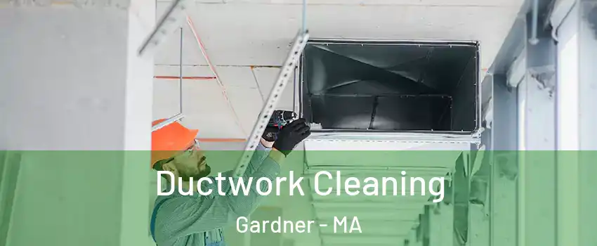  Ductwork Cleaning Gardner - MA