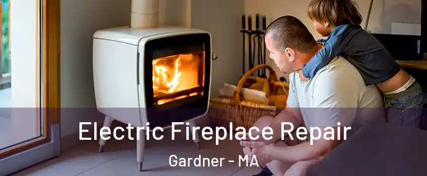  Electric Fireplace Repair Gardner - MA