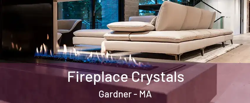  Fireplace Crystals Gardner - MA