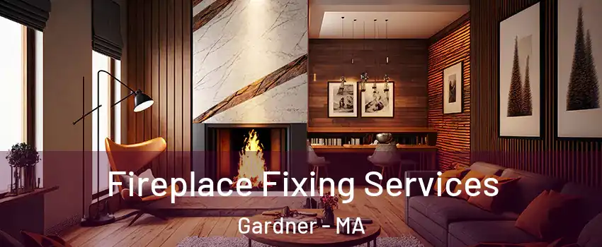  Fireplace Fixing Services Gardner - MA