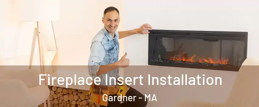  Fireplace Insert Installation Gardner - MA