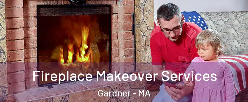  Fireplace Makeover Services Gardner - MA