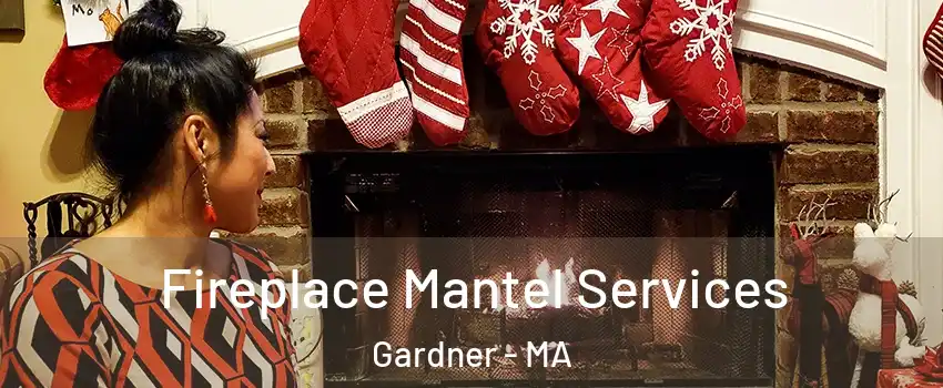  Fireplace Mantel Services Gardner - MA