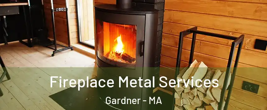  Fireplace Metal Services Gardner - MA