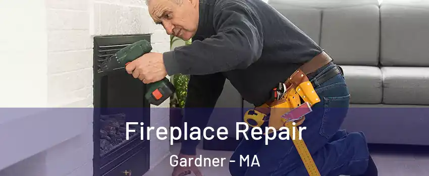  Fireplace Repair Gardner - MA