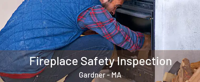 Fireplace Safety Inspection Gardner - MA