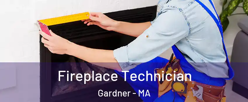  Fireplace Technician Gardner - MA