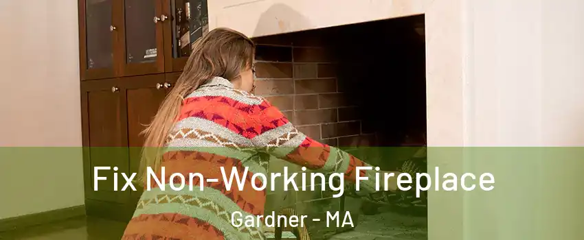  Fix Non-Working Fireplace Gardner - MA