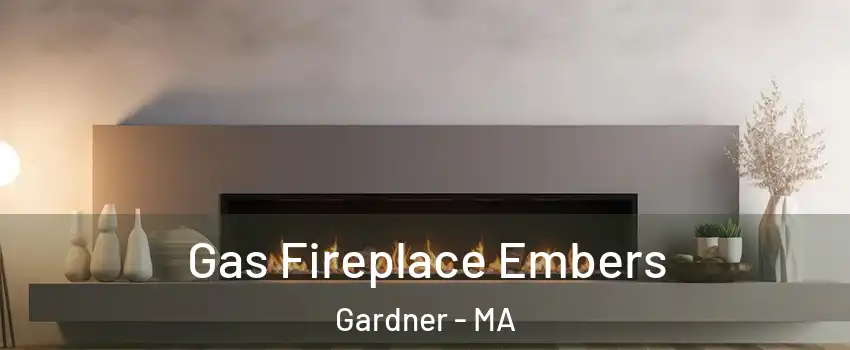  Gas Fireplace Embers Gardner - MA