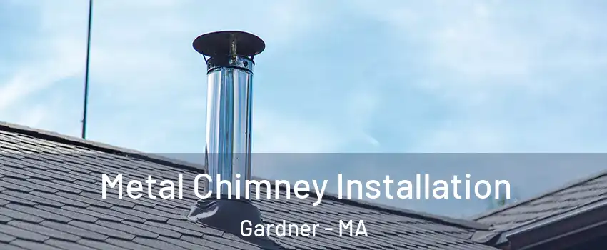  Metal Chimney Installation Gardner - MA