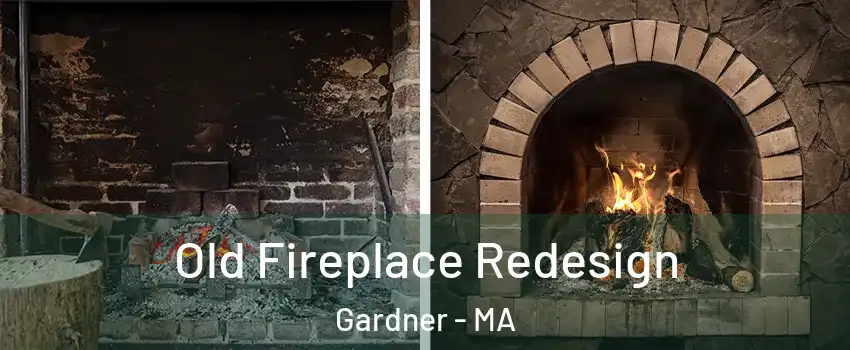  Old Fireplace Redesign Gardner - MA