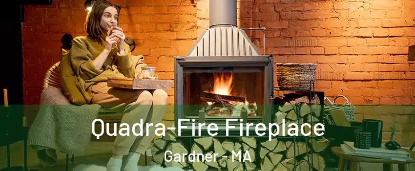  Quadra-Fire Fireplace Gardner - MA