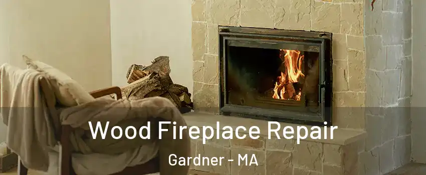  Wood Fireplace Repair Gardner - MA