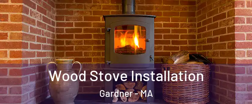  Wood Stove Installation Gardner - MA